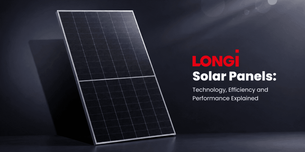 LONGi Solar Panels: Technology, Efficiency and Performance Explained